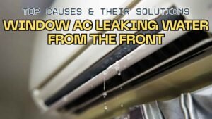 window air conditioner leaking water fron the front top causes and their solutions explained featured img